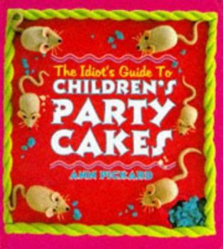 Hardcover The Idiot's Guide to Children's Party Cakes Book