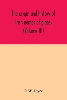 Paperback The origin and history of Irish names of places (Volume III) Book