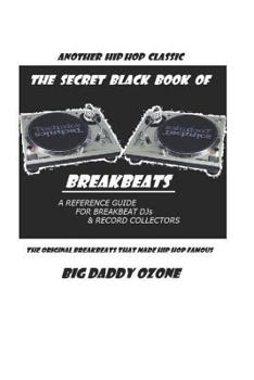 Paperback The Secret Black Book of Breakbeats: The Original Breakbeats That Made Hip Hop Famous Book