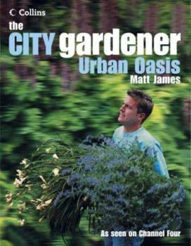Hardcover The City Gardener: Urban Oasis Book