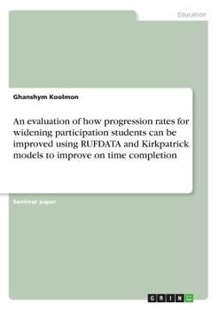 Paperback An evaluation of how progression rates for widening participation students can be improved using RUFDATA and Kirkpatrick models to improve on time com Book