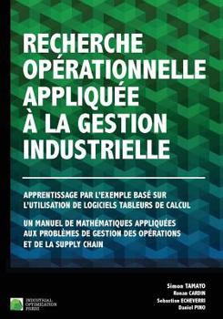 Paperback Recherche opérationnelle appliquée à la gestion industrielle: Apprentissage par l'exemple basé sur l'utilisation de logiciels tableurs de calcul. Un m [French] Book