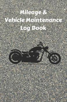 Paperback Mileage & Vehicle Maintenance Log Book: Service Record Book & Track Mileage Notebook For Chopper Motorcycles And Other Vehicles Book