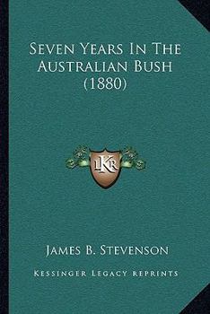 Paperback Seven Years In The Australian Bush (1880) Book