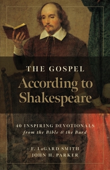 Paperback The Gospel According to Shakespeare: 40 Inspiring Devotionals from the Bible and the Bard Book