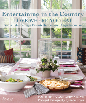 Hardcover Entertaining in the Country: Love Where You Eat: Festive Table Settings, Favorite Recipes, and Design Inspiration Book