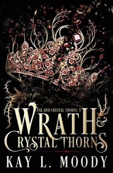 Wrath and Crystal Thorns (Fae and Crystal Thorns)