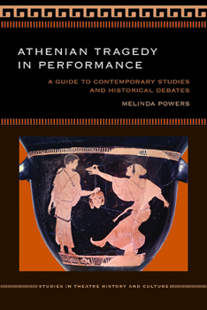 Paperback Athenian Tragedy in Performance: A Guide to Contemporary Studies and Historical Debates Book