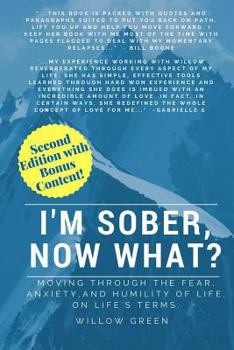 Paperback I'm Sober, Now What?: Moving Through the Fear, Anxiety and Humility of Life on Life's Terms. Book