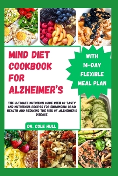 Paperback Mind Diet Cookbook for Alzheimer's: Th&#1077; Ultimate Nutrition Gu&#1110;d&#1077; with 80 T&#1072;&#1109;t&#1091; &#1072;nd Nutr&#1110;t&#1110;&#1086 Book