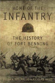 Hardcover Home of the Infantry: The History of Fort Benning Book