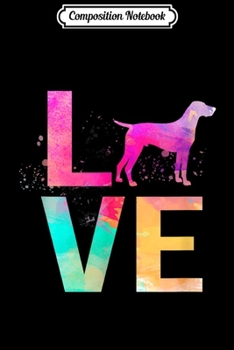 Composition Notebook: Colorful Dog Mom Gifts German Shorthaired Pointer  Journal/Notebook Blank Lined Ruled 6x9 100 Pages