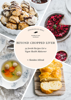 Paperback Beyond Chopped Liver: 59 Jewish Recipes Get a Vegan Health Makeover Book