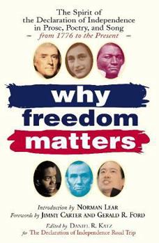 Paperback Why Freedom Matters: The Spirit of the Declaration of Independence in Prose, Poetry and Song from 1776 to the Present Book