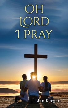 Hardcover Oh Lord I Pray: A Daily Walk In Faith Through Prayer Book