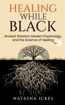 Paperback Healing While Black: Ancient Wisdom, Modern Psychology & the Science of Healing [Large Print] Book