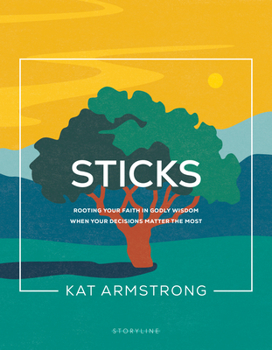 Paperback Sticks: Rooting Your Faith in Godly Wisdom When Your Decisions Matter the Most Book
