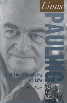 Linus Pauling: And the Chemistry of Life (Oxford Portraits in Science) - Book  of the Oxford Portraits in Science