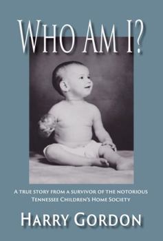 Hardcover Who Am I?: A True Story from a Survivor of the Notorious Tennessee Children's Home Society Book