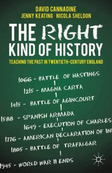 Paperback The Right Kind of History: Teaching the Past in Twentieth-Century England Book