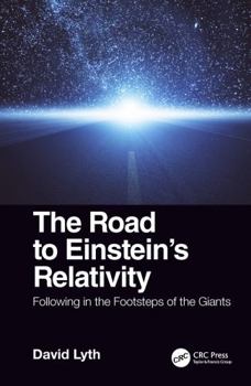 Paperback The Road to Einstein's Relativity: Following in the Footsteps of the Giants Book