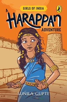 A Harappan Adventure: Girls of India - Book  of the Girls of India