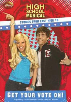 Paperback Disney High School Musical: Stories from East High Get Your Vote On!: Stories from East High Book