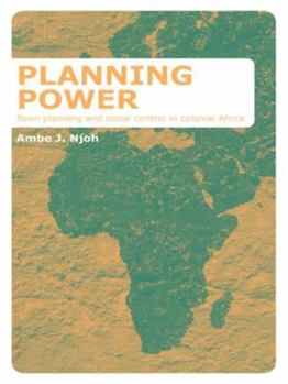 Paperback Planning Power: Town Planning and Social Control in Colonial Africa Book