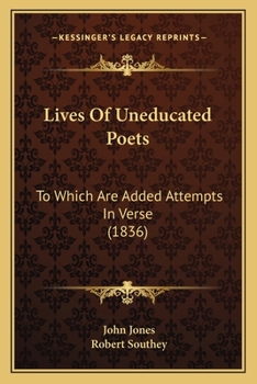 Paperback Lives Of Uneducated Poets: To Which Are Added Attempts In Verse (1836) Book