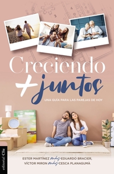 Paperback Creciendo + Juntos: Una Guía Para Las Parejas de Hoy [Spanish] Book