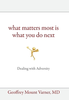 Hardcover What Matters Most Is What You Do Next: Dealing with Adversity Book