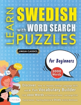 LEARN SWEDISH WITH WORD SEARCH PUZZLES FOR BEGINNERS - Discover How to Improve Foreign Language Skills with a Fun Vocabulary Builder. Find 2000 Words ... - Teaching Material, Study Activity Workbook