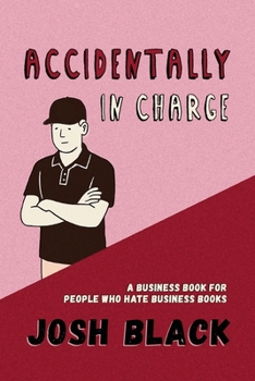 Paperback Accidentally In Charge: A Business Book for People Who Hate Business Books Book