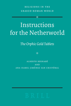 Instructions for the Netherworld: The Orphic Gold Tablets - Book  of the Religions in the Graeco-Roman World