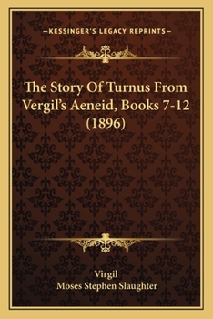 Paperback The Story Of Turnus From Vergil's Aeneid, Books 7-12 (1896) Book