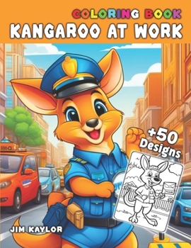 Paperback Coloring book Kangaroo at Work: Explore the World of Careers and Professions Ages 3-12 years Book