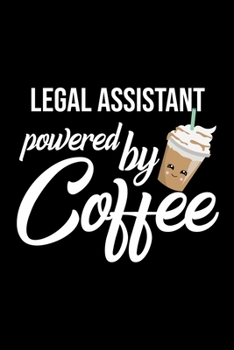 Legal Assistant Powered by Coffee: Christmas Gift for Legal Assistant | Funny Legal Assistant Journal | Best 2019 Christmas Present Lined Journal | 6x9inch 120 pages
