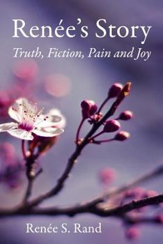 Paperback Renee's Story: Truth, Fiction, Pain and Joy Book