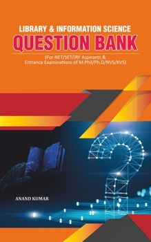 Paperback Library and Information Science Question Bank: (For Net/Set/Jrf Aspirants & Entrance Examinations of M.Phil/Ph.D/Nvs/Kvs) Book