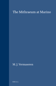 Mithriaca: The Mithraeum at Marino (Etudes Preliminaires Aux Religions Orientales Dans L'empire Romain , Vol 16/3)