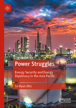 Paperback Power Struggles: Energy Security and Energy Diplomacy in the Asia Pacific Book