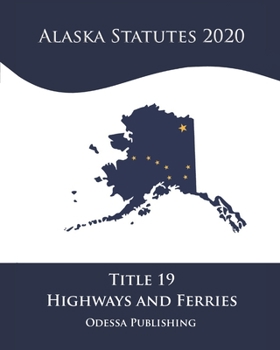 Paperback Alaska Statutes 2020 Title 19 Highways And Ferries Book