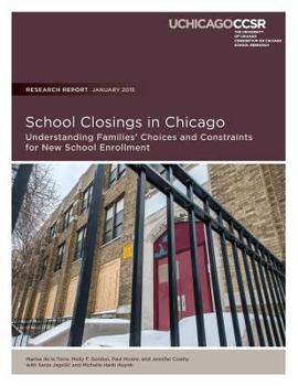 Paperback School Closings in Chicago: Understanding Families' Choices and Constraints for New School Enrollment Book