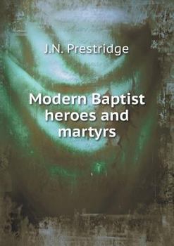 Paperback Modern Baptist heroes and martyrs Book