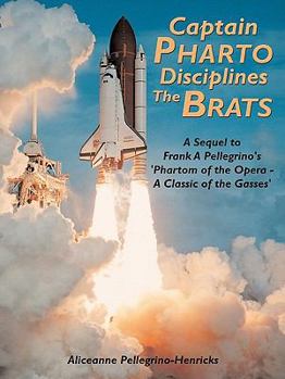 Paperback Captain Pharto Disciplines The Brats: A Sequel to Frank A Pellegrino's 'Phartom of the Opera - A Classic of the Gasses' Book