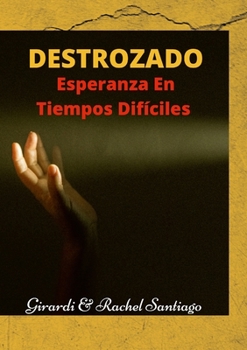 Paperback Destrozado: Esperanza En Tiempos Difíciles [Spanish] Book