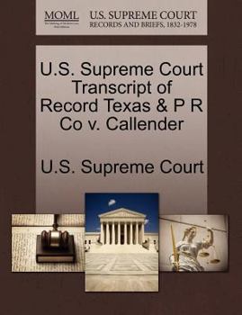 Paperback U.S. Supreme Court Transcript of Record Texas & P R Co V. Callender Book