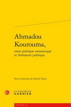 Paperback Ahmadou Kourouma, Entre Poetique Romanesque Et Litterature Politique [French] Book