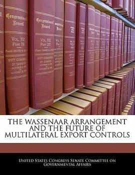 Paperback The Wassenaar Arrangement and the Future of Multilateral Export Controls Book