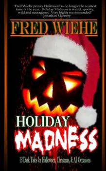 Paperback Holiday Madness: 13 Dark Tales for Halloween, Christmas, and All Occasions Book
